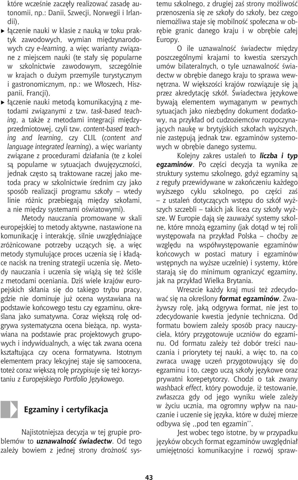 popularne w szkolnictwie zawodowym, szczególnie w krajach o du ym przemyœle turystycznym i gastronomicznym, np.