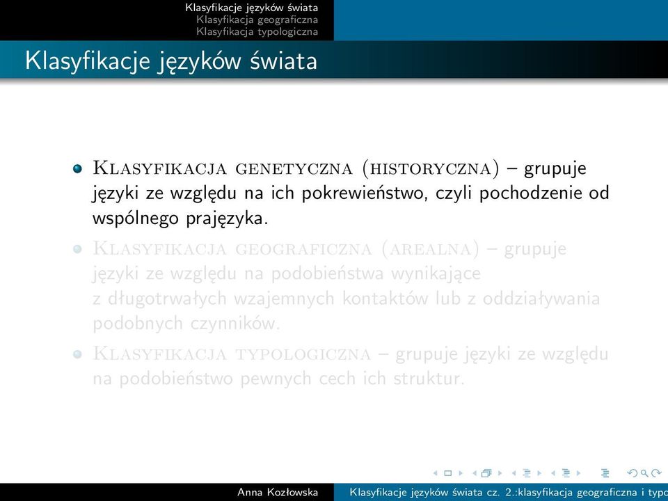 (arealna) grupuje języki ze względu na podobieństwa wynikające z długotrwałych wzajemnych