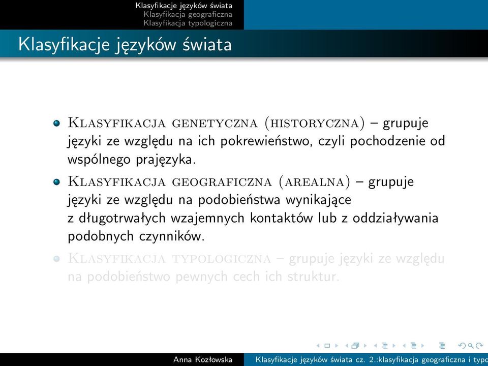 (arealna) grupuje języki ze względu na podobieństwa wynikające z długotrwałych wzajemnych