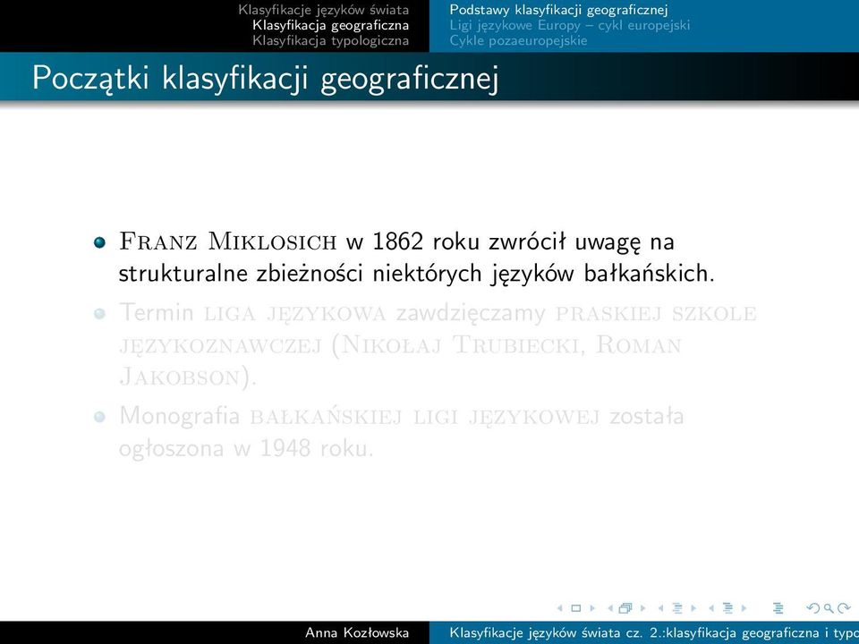 Termin liga językowa zawdzięczamy praskiej szkole językoznawczej (Nikołaj