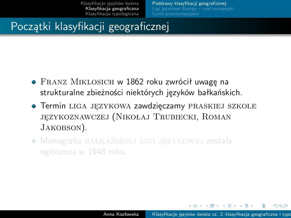 Termin liga językowa zawdzięczamy praskiej szkole językoznawczej (Nikołaj