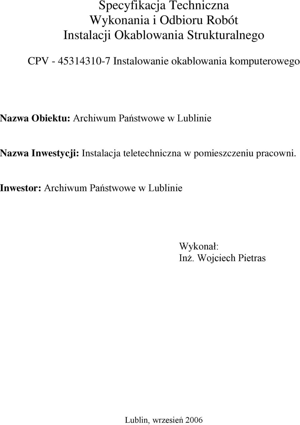 Państwowe w Lublinie Nazwa Inwestycji: Instalacja teletechniczna w pomieszczeniu