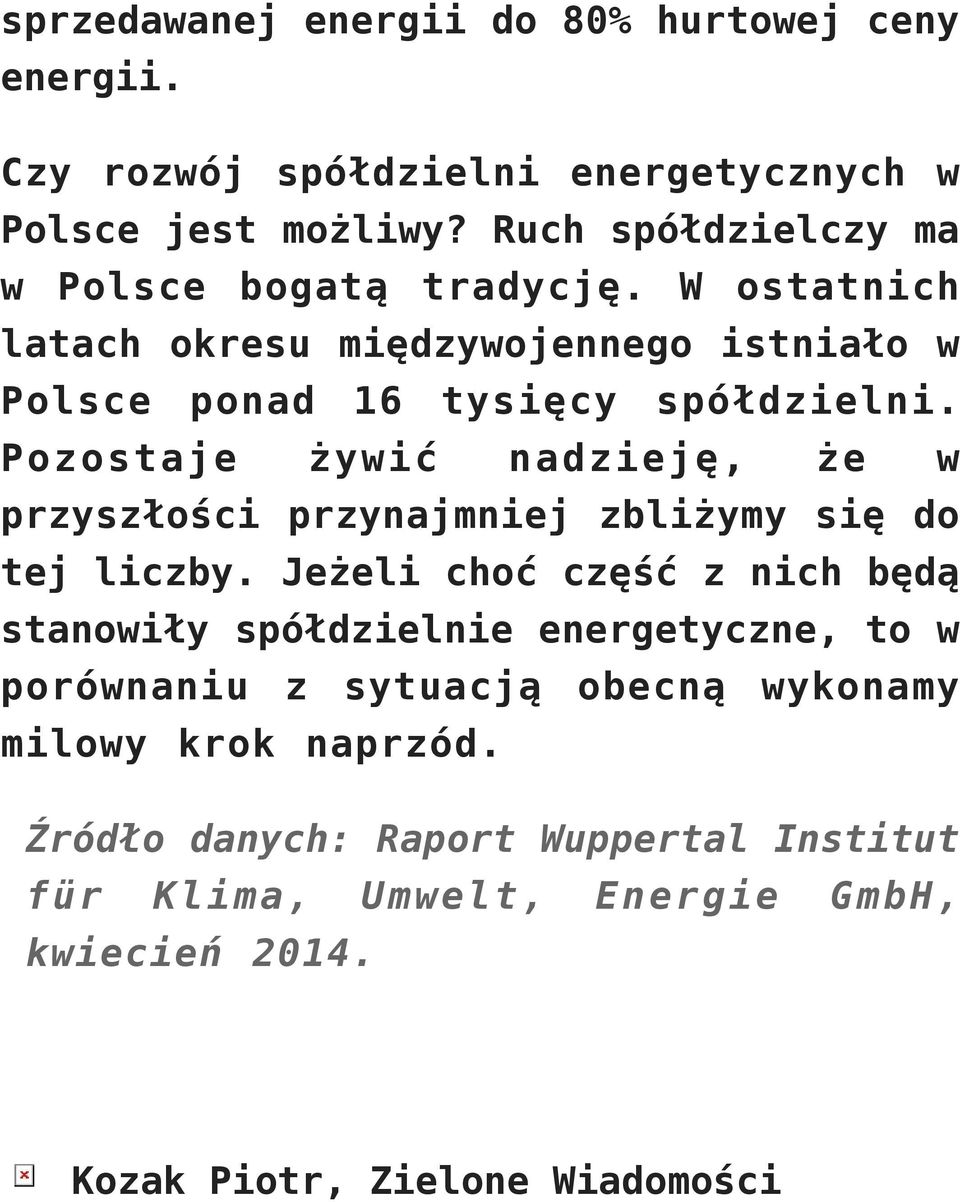 Pozostaje żywić nadzieję, że w przyszłości przynajmniej zbliżymy się do tej liczby.