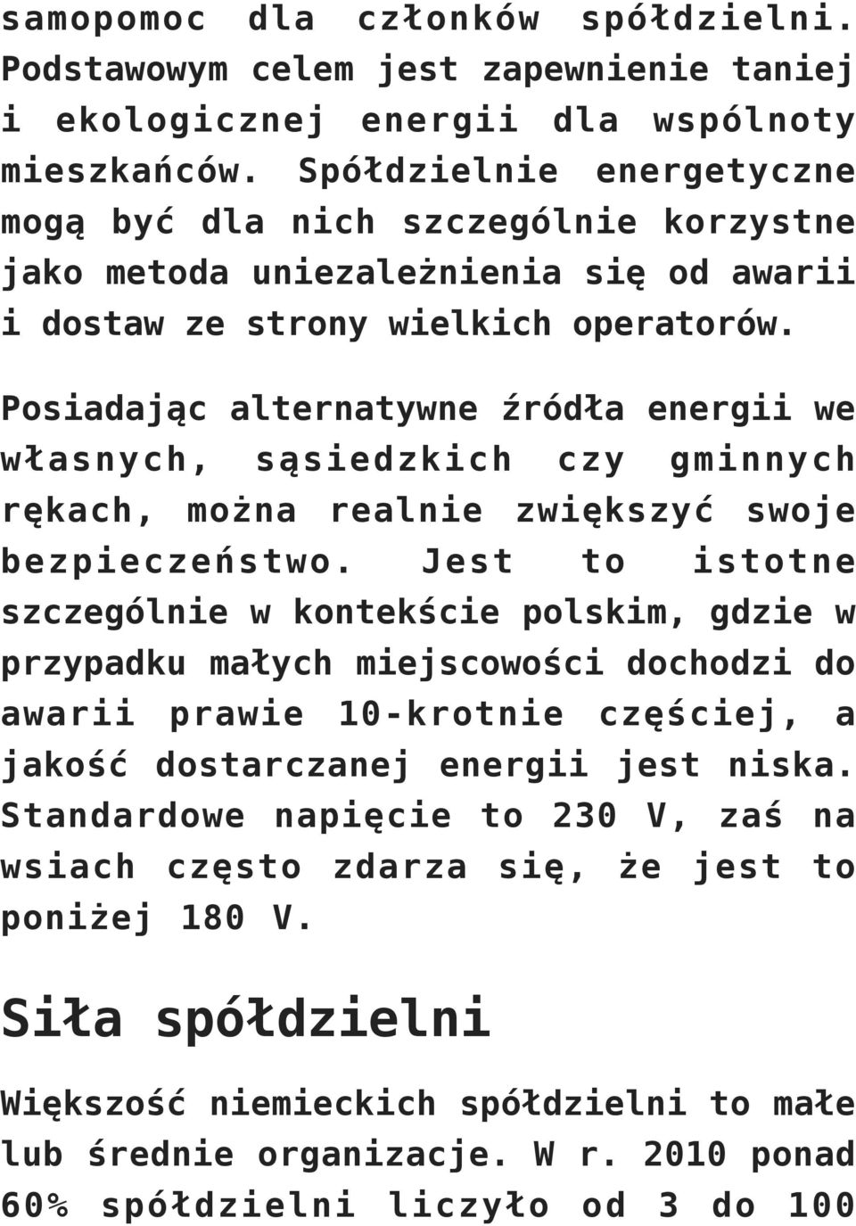 Posiadając alternatywne źródła energii we własnych, sąsiedzkich czy gminnych rękach, można realnie zwiększyć swoje bezpieczeństwo.