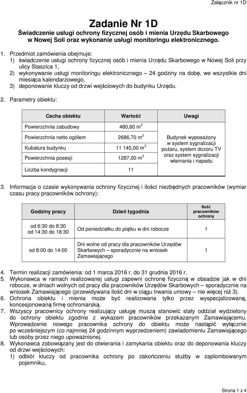 Świadczenie usługi ochrony fizycznej osób i mienia Urzędu Skarbowego w Nowej Soli oraz wykonanie usługi monitoringu elektronicznego. 1.