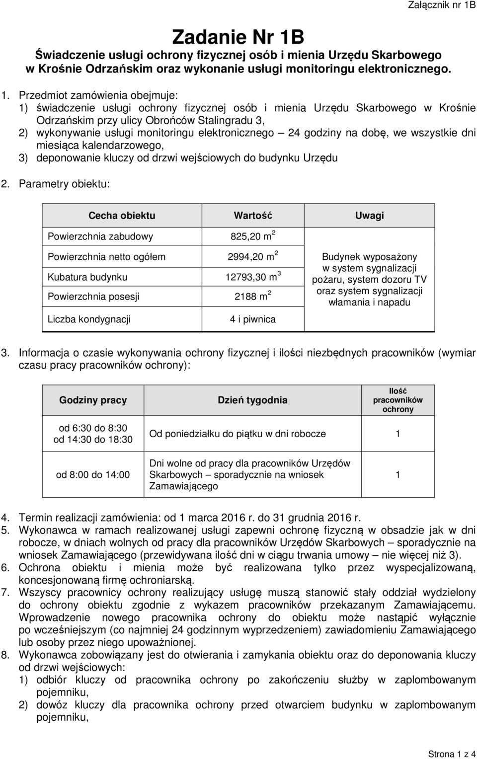 Świadczenie usługi ochrony fizycznej osób i mienia Urzędu Skarbowego w Krośnie Odrzańskim oraz wykonanie usługi monitoringu elektronicznego. 1.