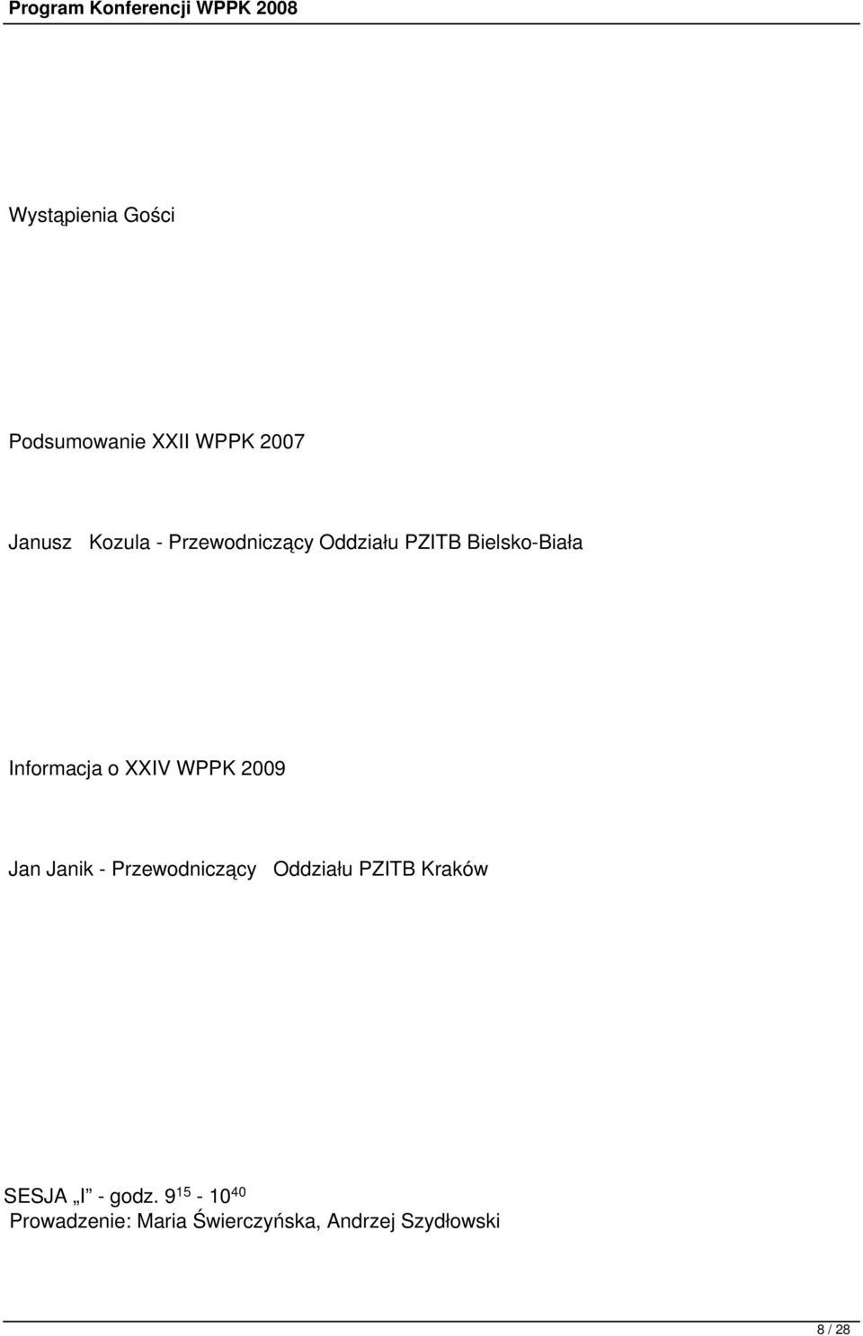 2009 Jan Janik - Przewodniczący Oddziału PZITB Kraków SESJA I -