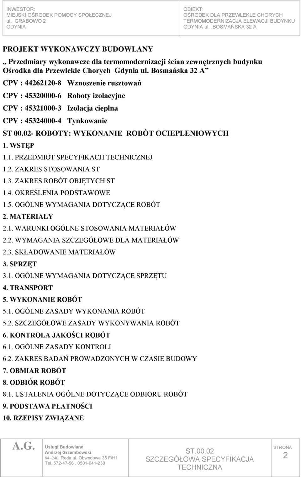 02- ROBOTY: WYKONANIE ROBÓT OCIEPLENIOWYCH 1. WSTĘP 1.1. PRZEDMIOT SPECYFIKACJI TECHNICZNEJ 1.2. ZAKRES STOSOWANIA ST 1.3. ZAKRES ROBÓT OBJĘTYCH ST 1.4. OKREŚLENIA PODSTAWOWE 1.5.