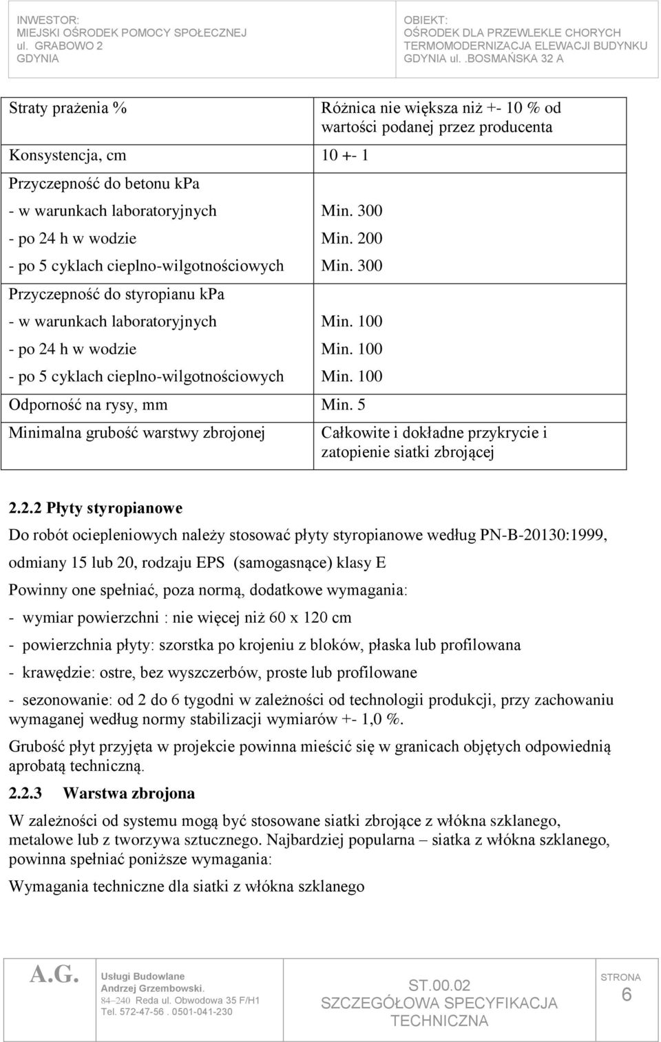 300 Min. 100 Min. 100 Min. 100 Odporność na rysy, mm Min. 5 Minimalna grubość warstwy zbrojonej Całkowite i dokładne przykrycie i zatopienie siatki zbrojącej 2.