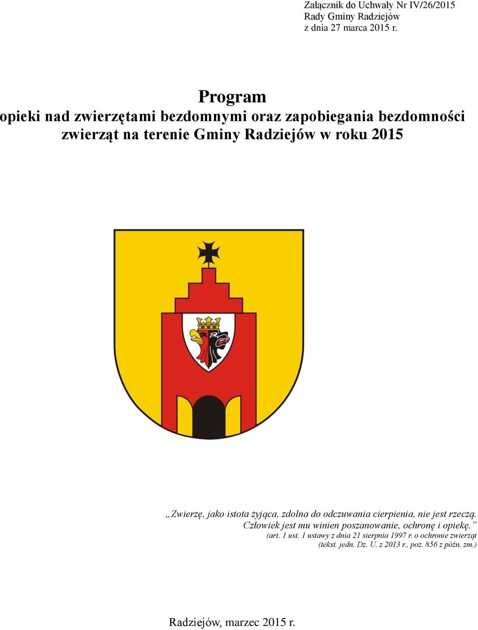 Zwierzę, jako istota żyjąca, zdolna do odczuwania cierpienia, nie jest rzeczą.