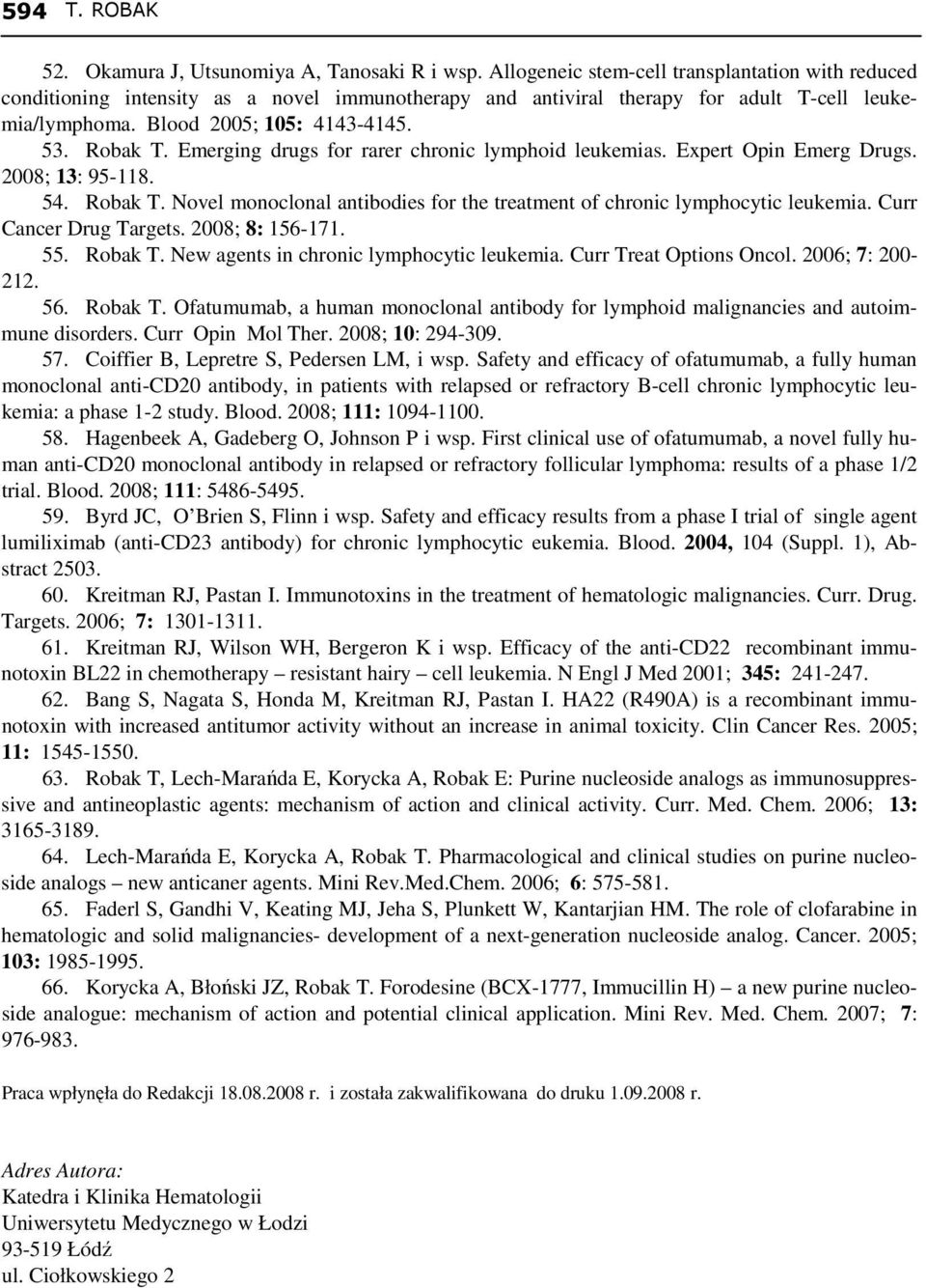 Emerging drugs for rarer chronic lymphoid leukemias. Expert Opin Emerg Drugs. 2008; 13: 95-118. 54. Robak T. ovel monoclonal antibodies for the treatment of chronic lymphocytic leukemia.