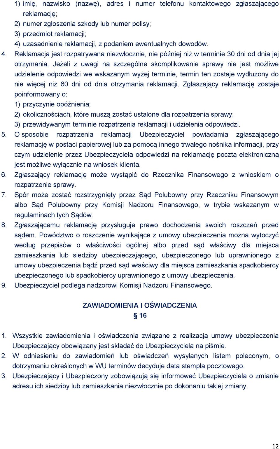 Jeżeli z uwagi na szczególne skomplikowanie sprawy nie jest możliwe udzielenie odpowiedzi we wskazanym wyżej terminie, termin ten zostaje wydłużony do nie więcej niż 60 dni od dnia otrzymania