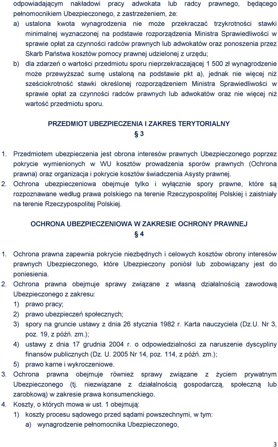 udzielonej z urzędu; b) dla zdarzeń o wartości przedmiotu sporu nieprzekraczającej 1 500 zł wynagrodzenie może przewyższać sumę ustaloną na podstawie pkt a), jednak nie więcej niż sześciokrotność