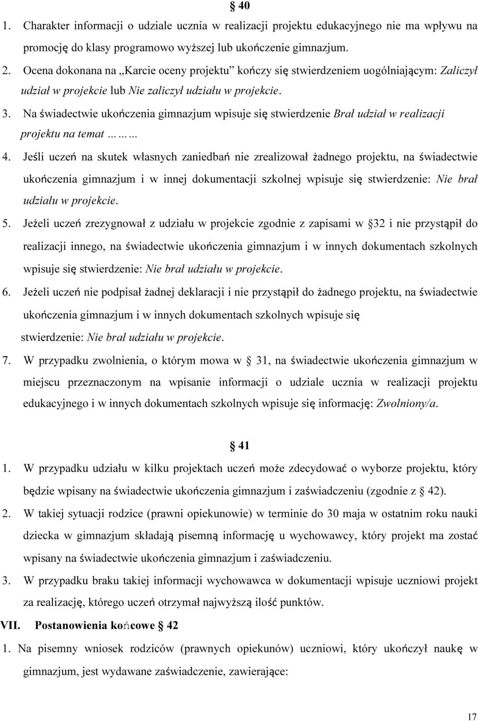 Na świadectwie ukończenia gimnazjum wpisuje się stwierdzenie Brał udział w realizacji projektu na temat 4.