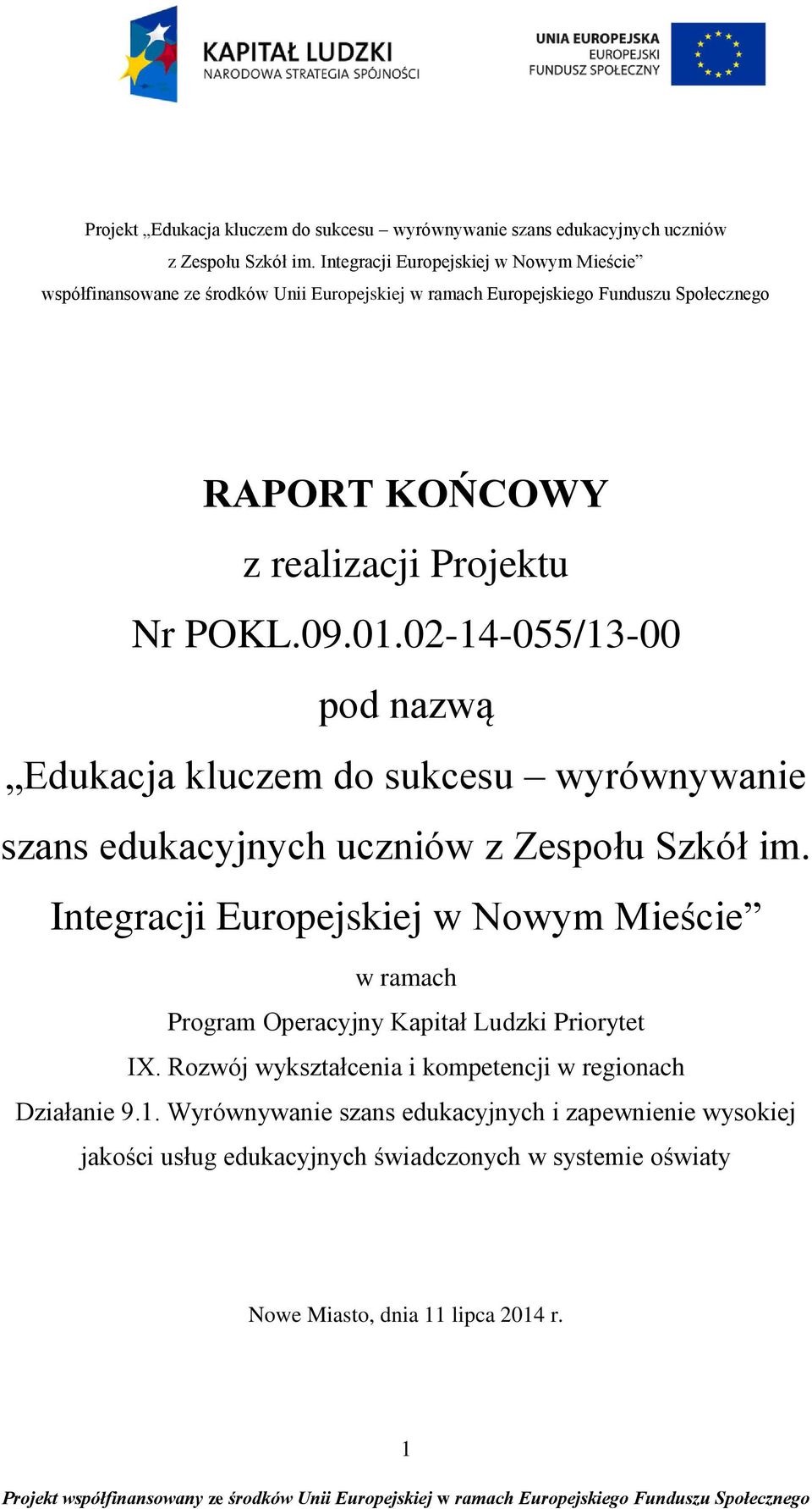 09.01.02-14-055/13-00 pod nazwą Edukacja kluczem do sukcesu wyrównywanie szans edukacyjnych uczniów z Zespołu Szkół im.