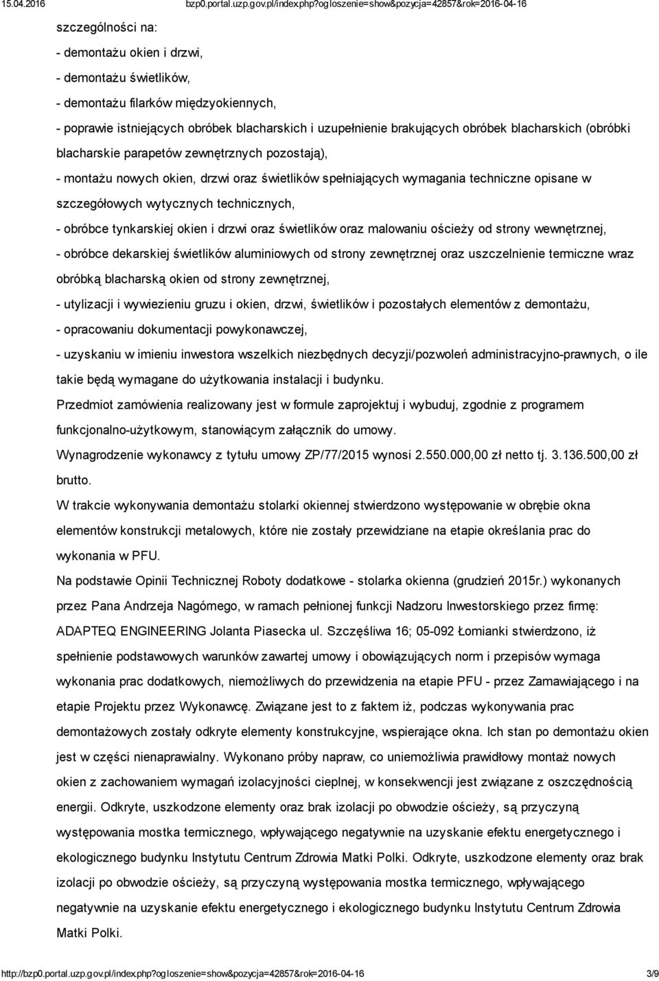 tynkarskiej okien i drzwi oraz świetlików oraz malowaniu ościeży od strony wewnętrznej, - obróbce dekarskiej świetlików aluminiowych od strony zewnętrznej oraz uszczelnienie termiczne wraz obróbką