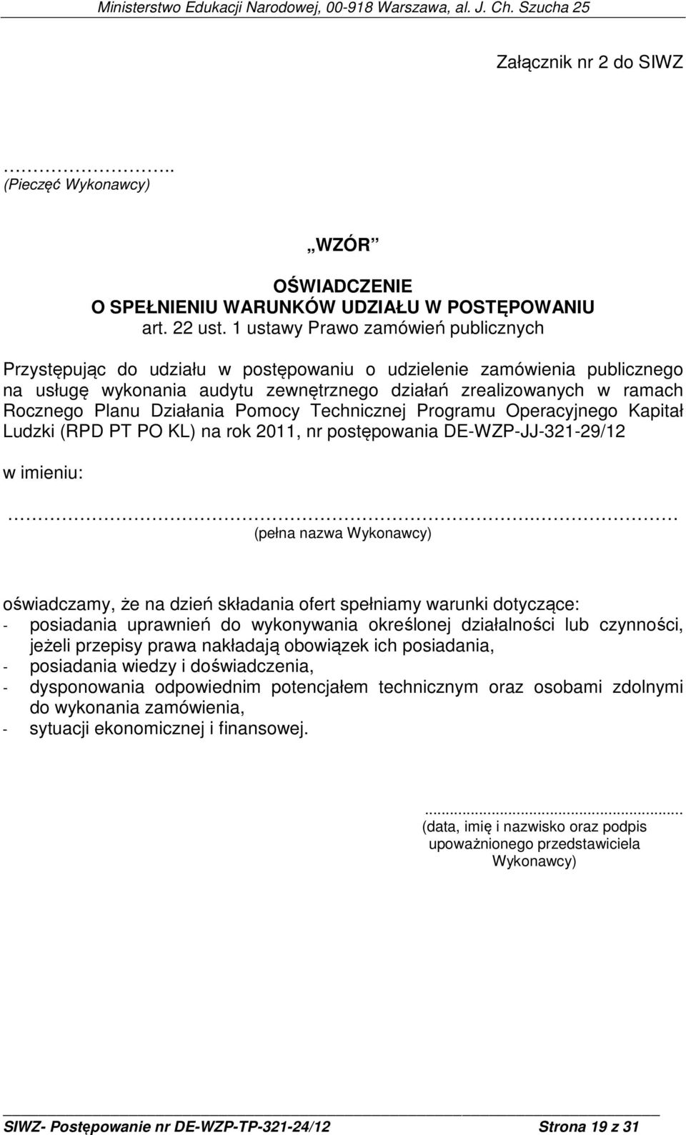 Działania Pomocy Technicznej Programu Operacyjnego Kapitał Ludzki (RPD PT PO KL) na rok 2011, nr postępowania DE-WZP-JJ-321-29/12 w imieniu:.