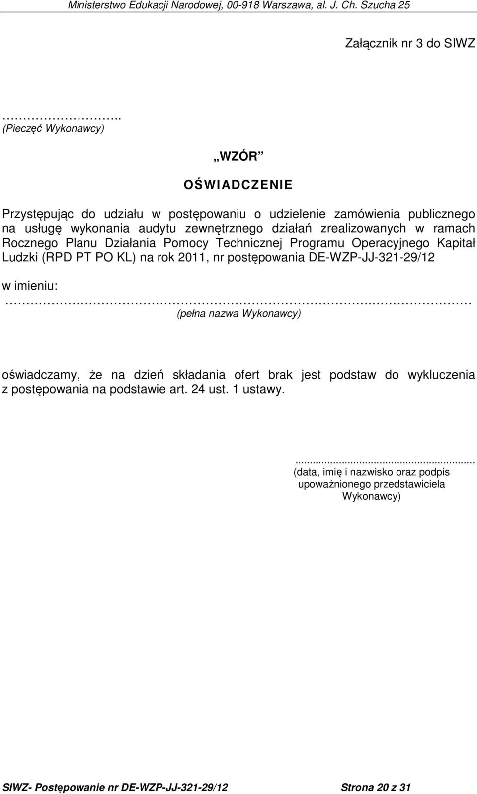 zrealizowanych w ramach Rocznego Planu Działania Pomocy Technicznej Programu Operacyjnego Kapitał Ludzki (RPD PT PO KL) na rok 2011, nr postępowania