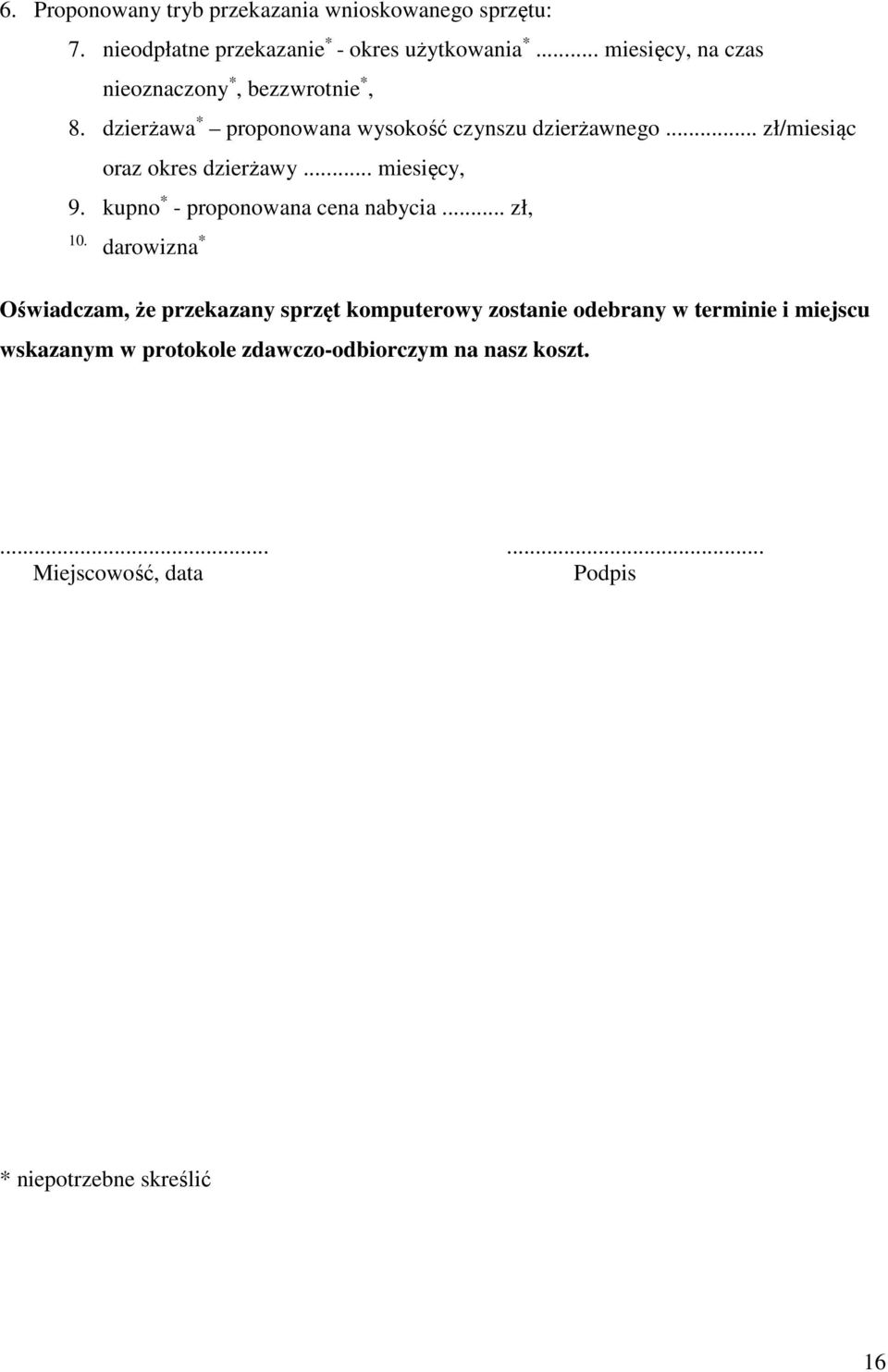 .. zł/miesiąc oraz okres dzierżawy... miesięcy, 9. kupno * - proponowana cena nabycia... zł, 10.