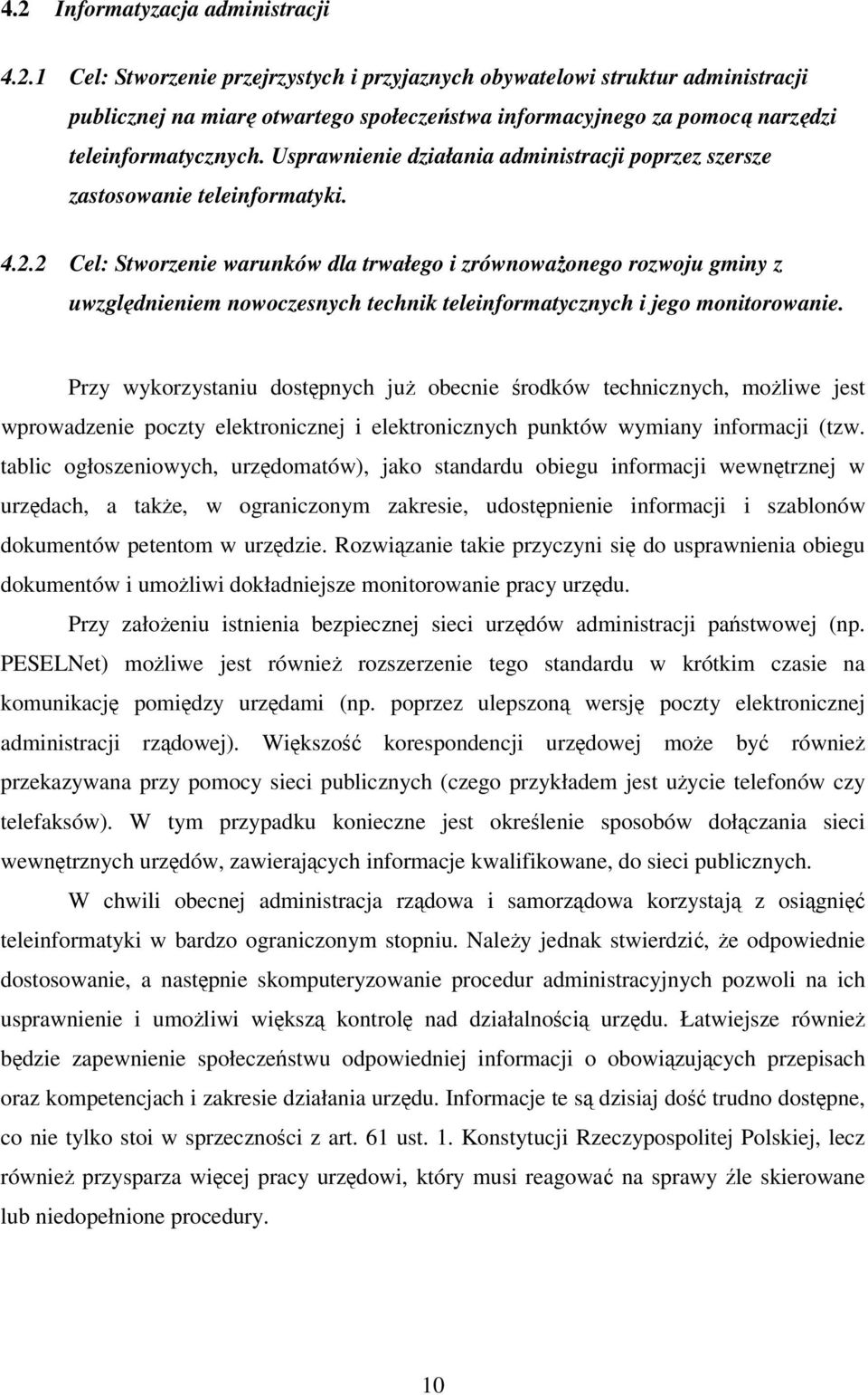 2 Cel: Stworzenie warunków dla trwałego i zrównowaonego rozwoju gminy z uwzgldnieniem nowoczesnych technik teleinformatycznych i jego monitorowanie.