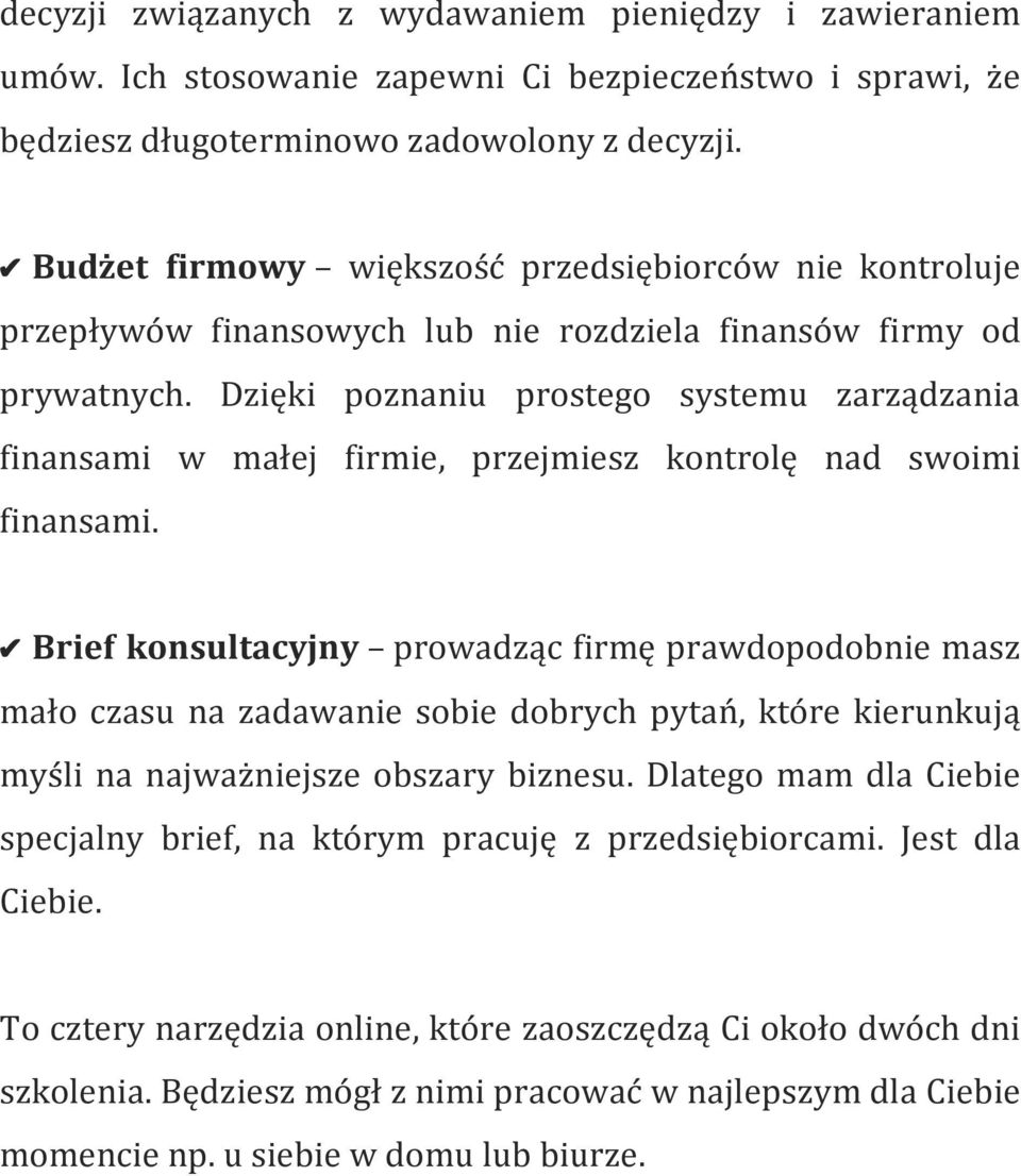 Dzięki poznaniu prostego systemu zarządzania finansami w małej firmie, przejmiesz kontrolę nad swoimi finansami.