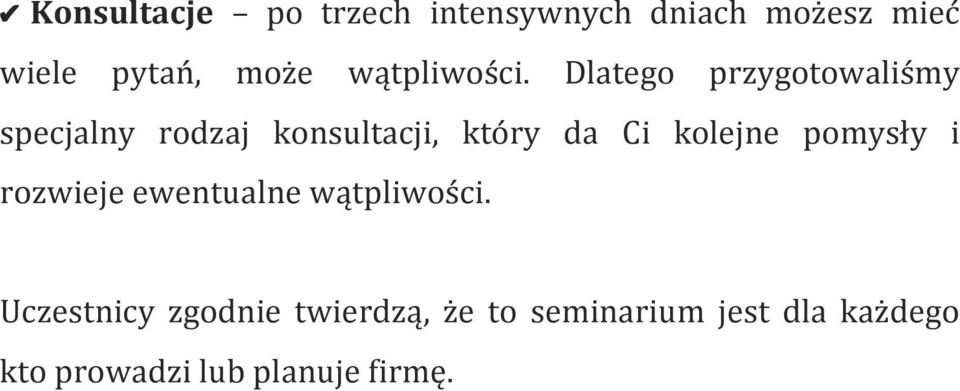 Dlatego przygotowaliśmy specjalny rodzaj konsultacji, który da Ci kolejne