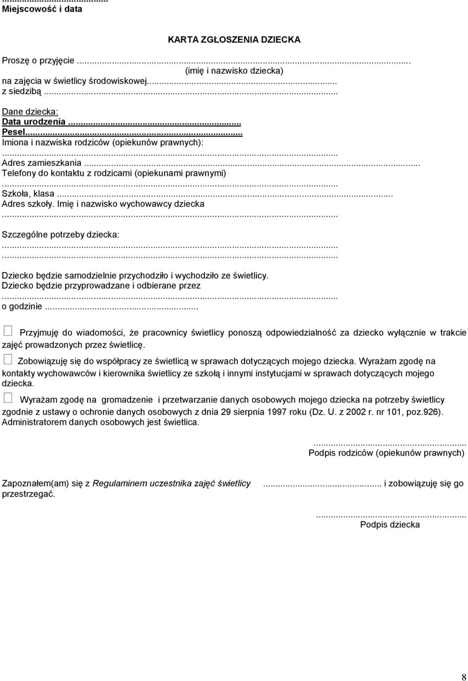 Imię i nazwisko wychowawcy dziecka Szczególne potrzeby dziecka: Dziecko będzie samodzielnie przychodziło i wychodziło ze świetlicy. Dziecko będzie przyprowadzane i odbierane przez o godzinie.