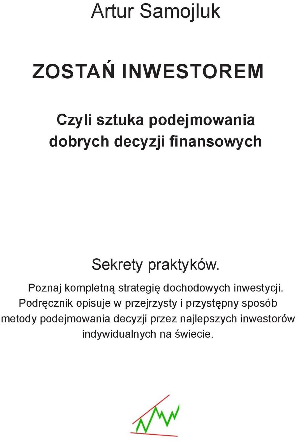 Poznaj kompletną strategię dochodowych inwestycji.