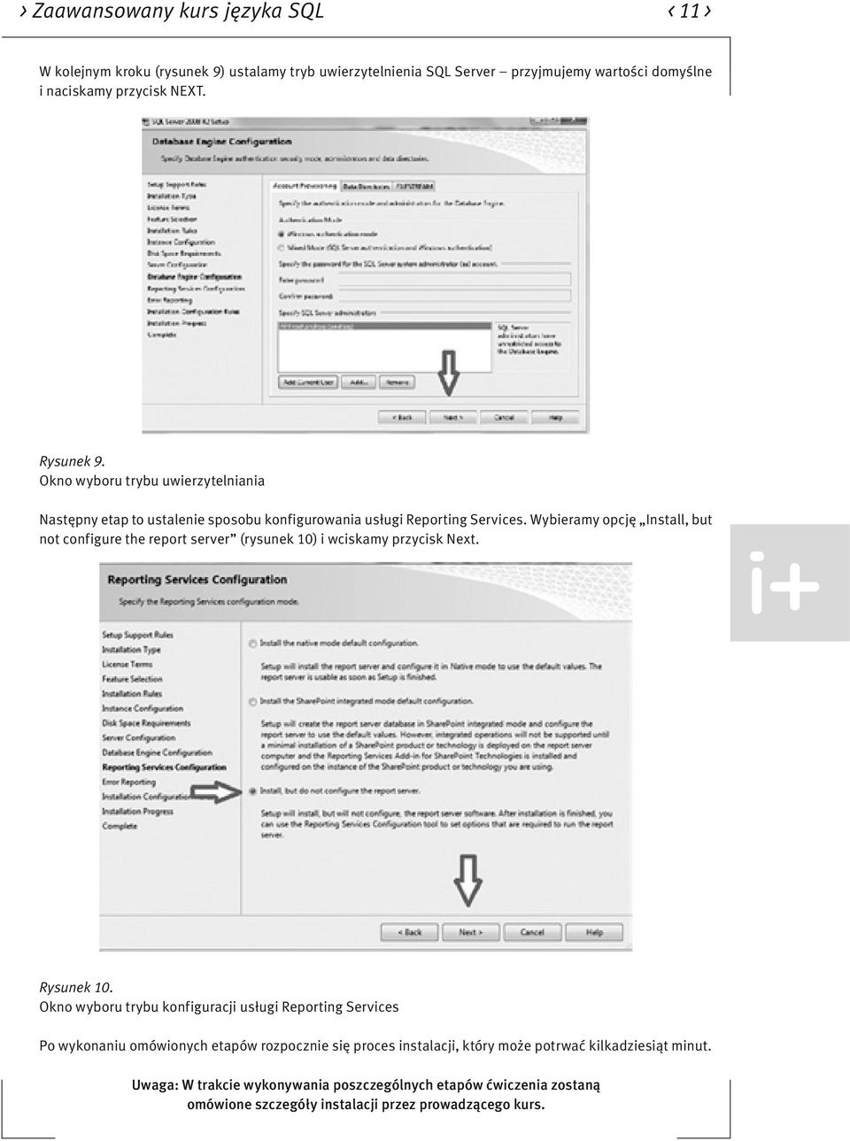 Wybieramy opcję Install, but not configure the report server (rysunek 10) i wciskamy przycisk Next. Rysunek 10.
