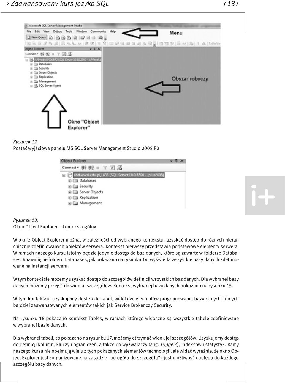 Kontekst pierwszy przedstawia podstawowe elementy serwera. W ramach naszego kursu istotny będzie jedynie dostęp do baz danych, które są zawarte w folderze Databases.