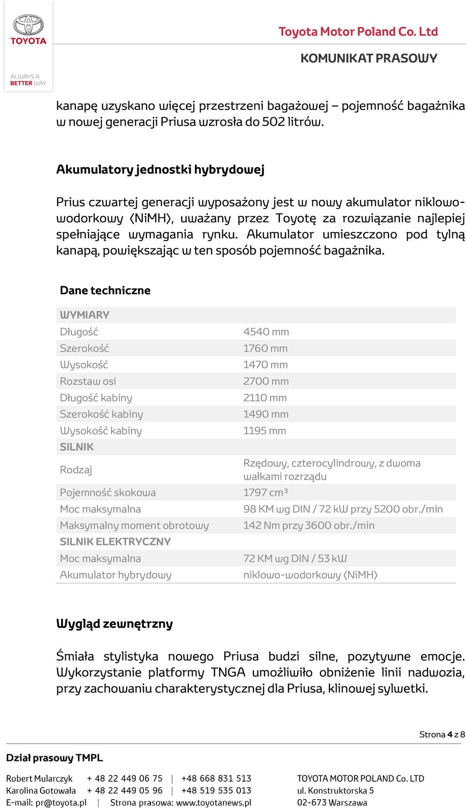 Akumulator umieszczono pod tylną kanapą, powiększając w ten sposób pojemność bagażnika.