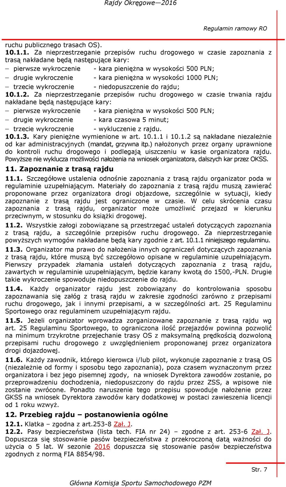 pieniężna w wysokości 1000 PLN; trzecie wykroczenie - niedopuszczenie do rajdu; 10.1.2.