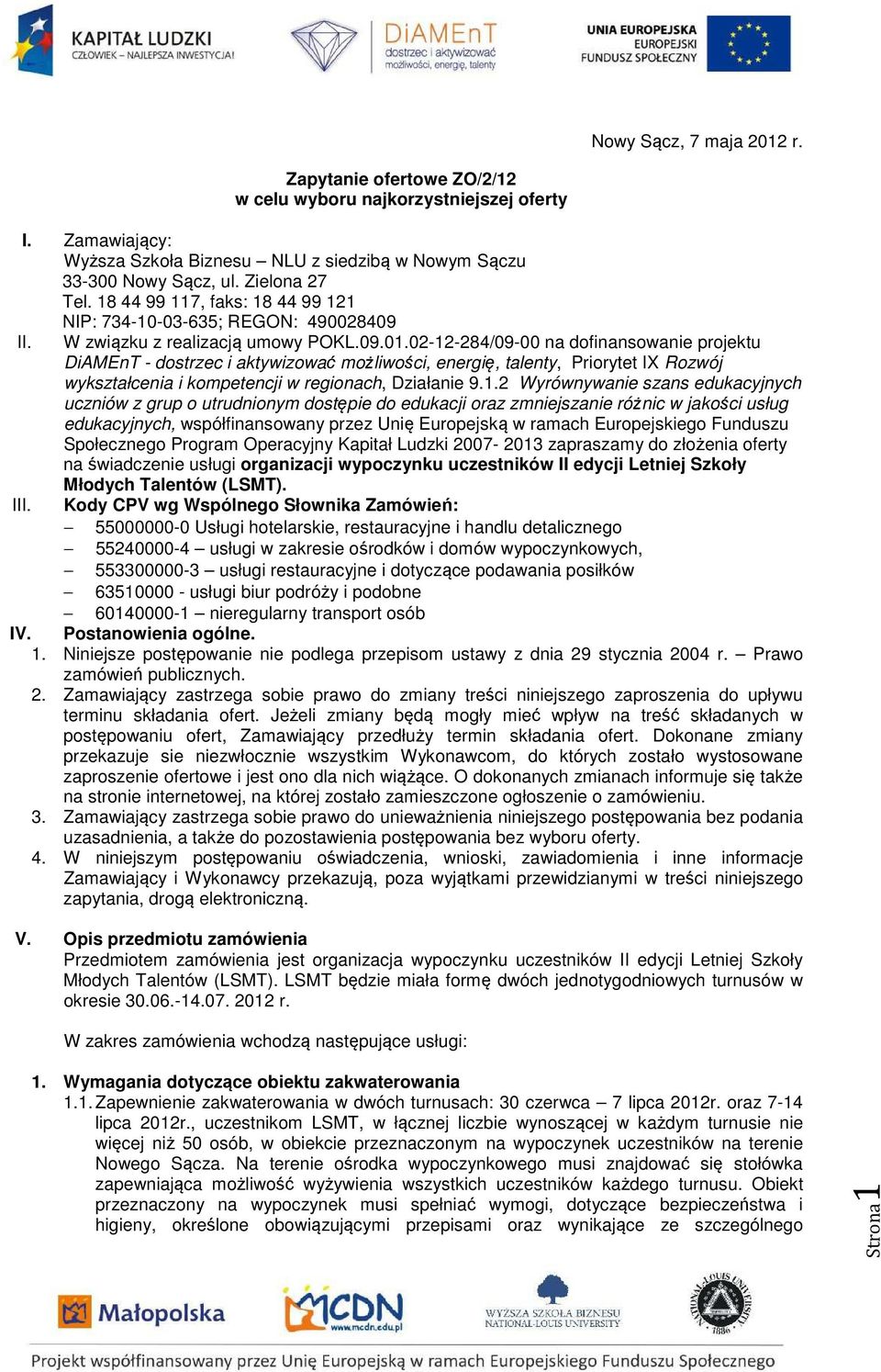 02-12-284/09-00 na dofinansowanie projektu DiAMEnT - dostrzec i aktywizować możliwości, energię, talenty, Priorytet IX Rozwój wykształcenia i kompetencji w regionach, Działanie 9.1.2 Wyrównywanie