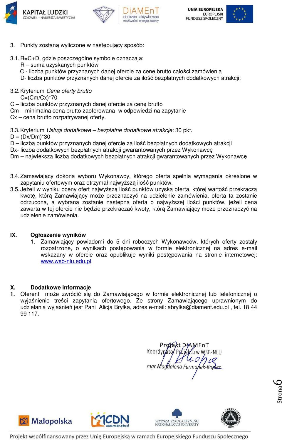 ilość bezpłatnych dodatkowych atrakcji; 3.2.