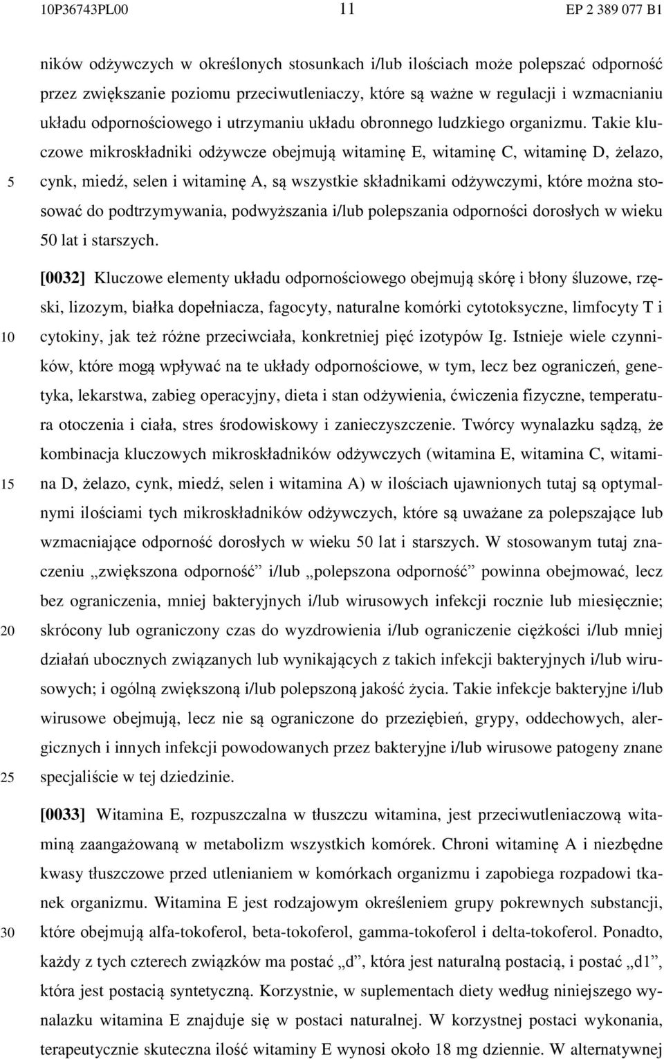 Takie kluczowe mikroskładniki odżywcze obejmują witaminę E, witaminę C, witaminę D, żelazo, cynk, miedź, selen i witaminę A, są wszystkie składnikami odżywczymi, które można stosować do