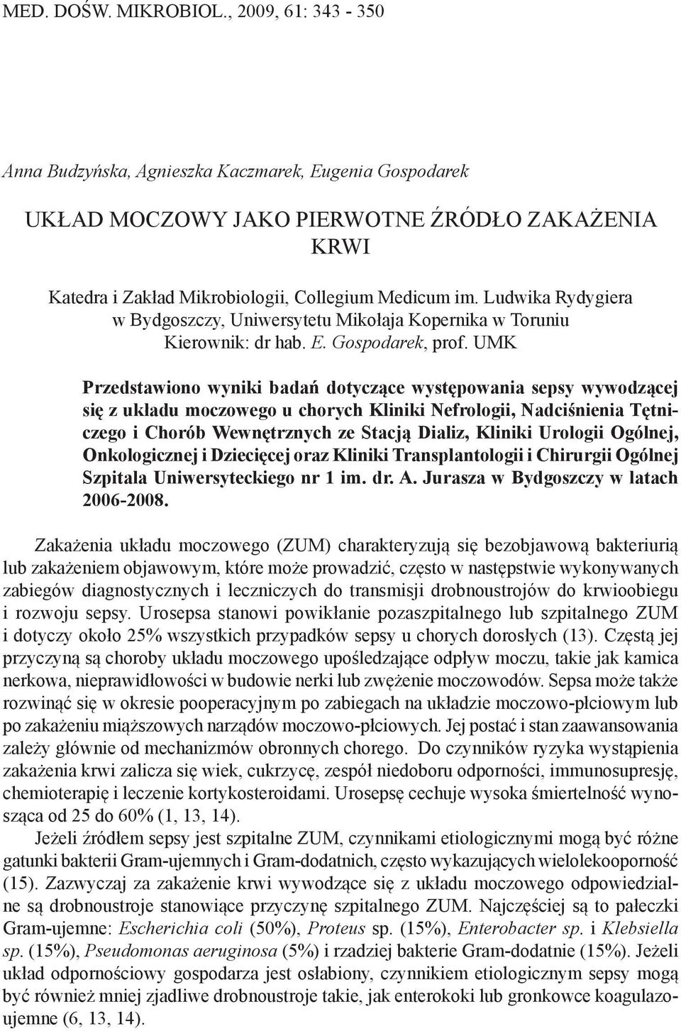 Ludwika Rydygiera w Bydgoszczy, Uniwersytetu Mikołaja Kopernika w Toruniu Kierownik: dr hab. E. Gospodarek, prof.