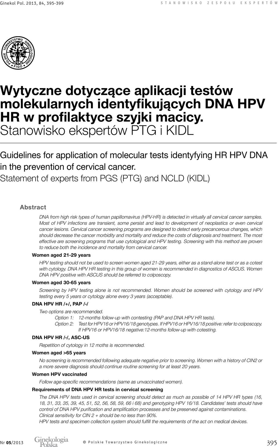 Statement of experts from PGS (PTG) and NCLD (KIDL) Abstract DNA from high risk types of human papillomavirus (HPV-HR) is detected in virtually all cervical cancer samples.