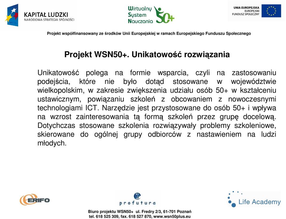 województwie wielkopolskim, w zakresie zwiększenia udziału osób 50+ w kształceniu ustawicznym, powiązaniu szkoleń z obcowaniem z