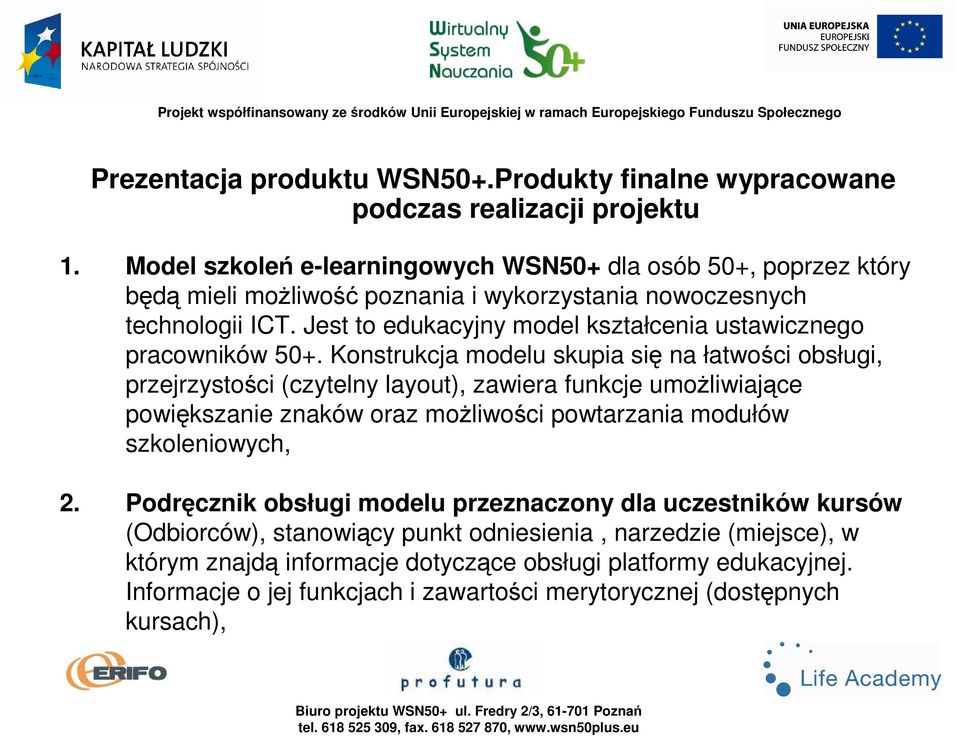 Jest to edukacyjny model kształcenia ustawicznego pracowników 50+.