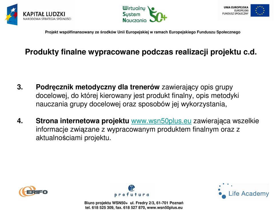 produkt finalny, opis metodyki nauczania grupy docelowej oraz sposobów jej wykorzystania, 4.