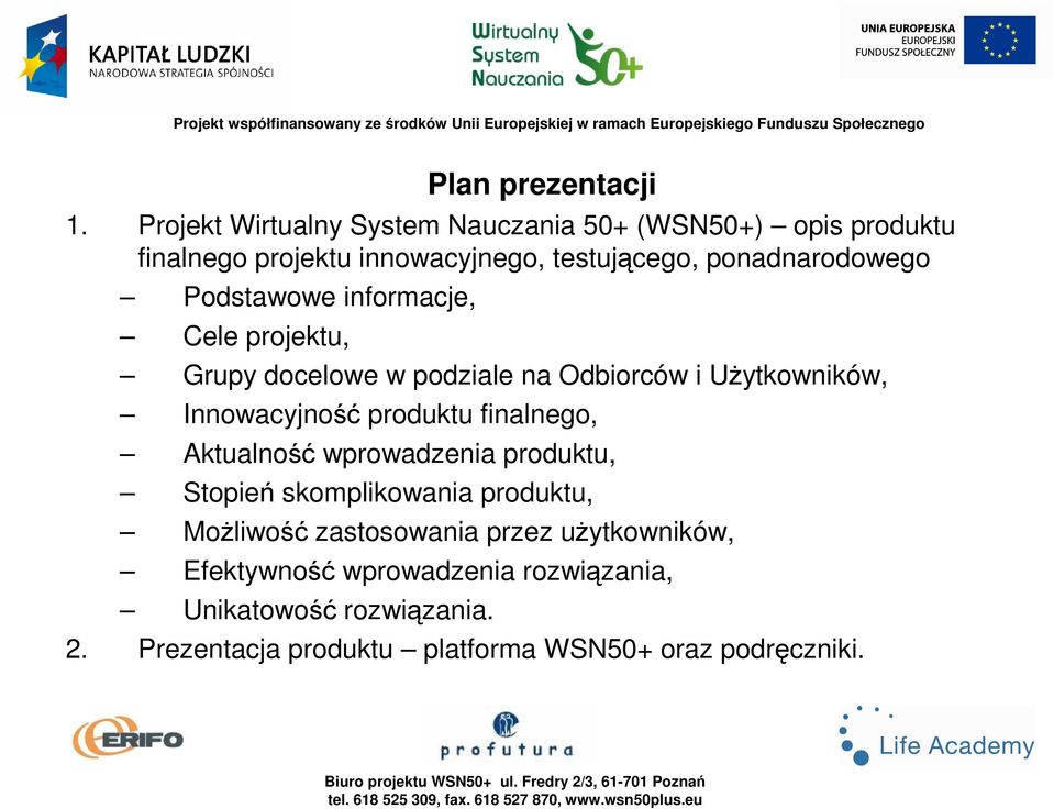 Podstawowe informacje, Cele projektu, Grupy docelowe w podziale na Odbiorców i UŜytkowników, Innowacyjność produktu