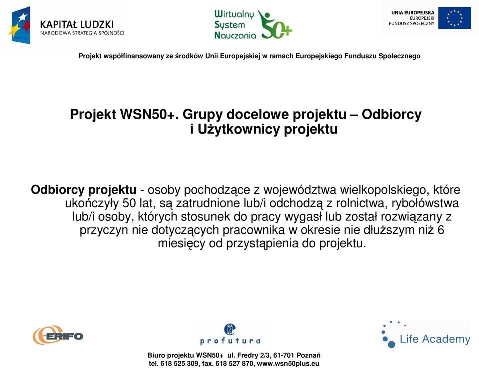 województwa wielkopolskiego, które ukończyły 50 lat, są zatrudnione lub/i odchodzą z rolnictwa,