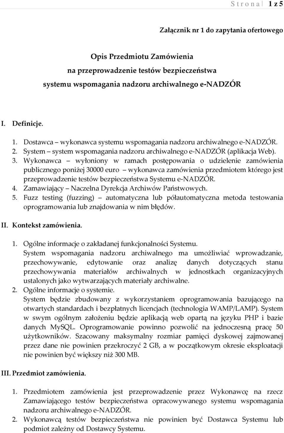 Wykonawca wyłoniony w ramach postępowania o udzielenie zamówienia publicznego poniżej 30000 euro wykonawca zamówienia przedmiotem którego jest przeprowadzenie testów bezpieczeństwa Systemu e-nadzór.