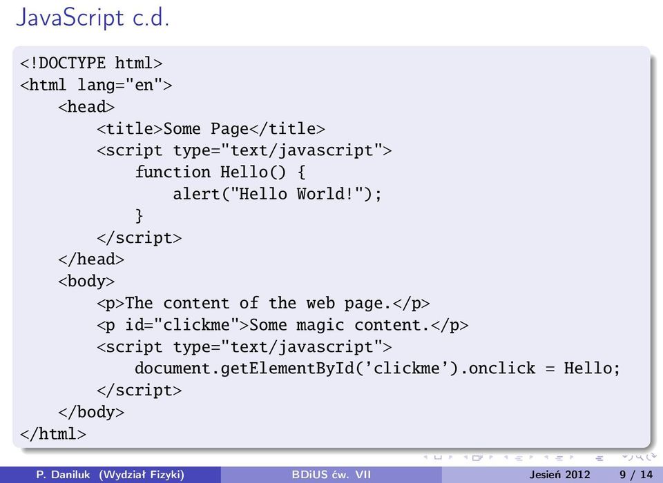 Hello() { alert("hello World!"); } </script> </head> <body> <p>the content of the web page.