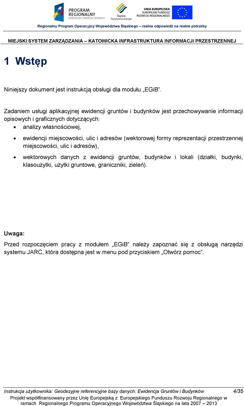 i adresów (wektorowej formy reprezentacji przestrzennej miejscowości, ulic i adresów), wektorowych danych z ewidencji gruntów, budynków i lokali (działki, budynki, klasoużytki,