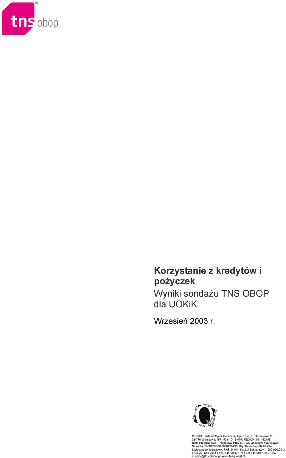 XX Oddział w Warszawie; Nr konta: 10601060-320000436235; Sąd Rejonowy dla Miasta Stołecznego Warszawy, RHB 44444; Kapitał