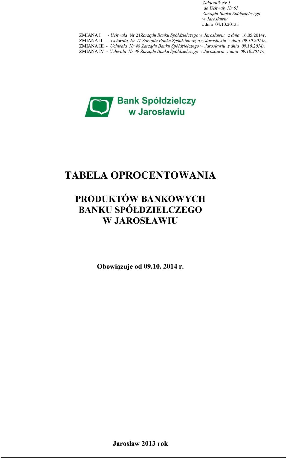 ZMIANA II - Uchwała Nr 47 Zarządu Banku Spółdzielczego w Jarosławiu z dnia 09.10.2014r.