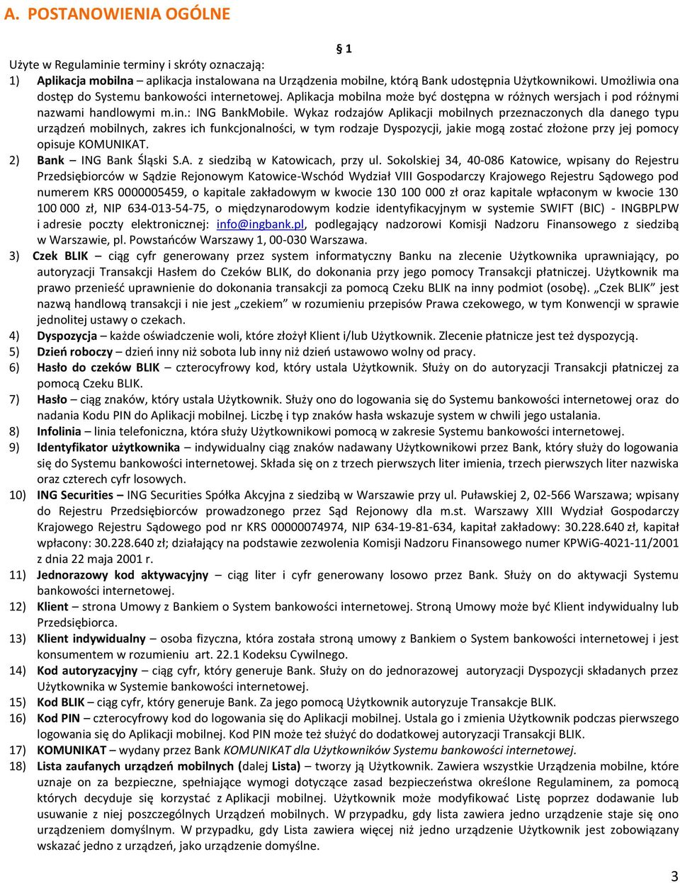 Wykaz rodzajów Aplikacji mobilnych przeznaczonych dla danego typu urządzeń mobilnych, zakres ich funkcjonalności, w tym rodzaje Dyspozycji, jakie mogą zostać złożone przy jej pomocy opisuje KOMUNIKAT.