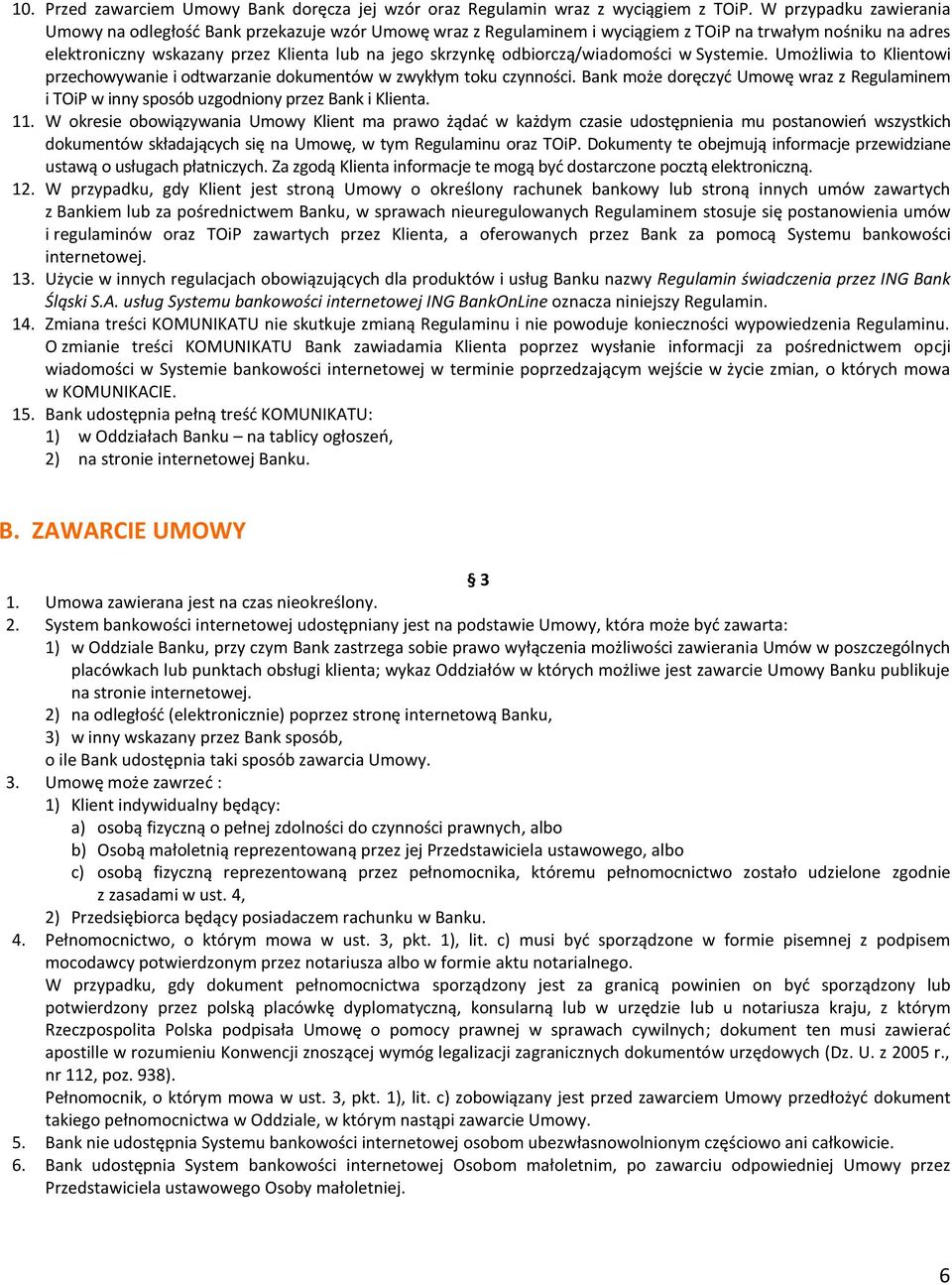 odbiorczą/wiadomości w Systemie. Umożliwia to Klientowi przechowywanie i odtwarzanie dokumentów w zwykłym toku czynności.