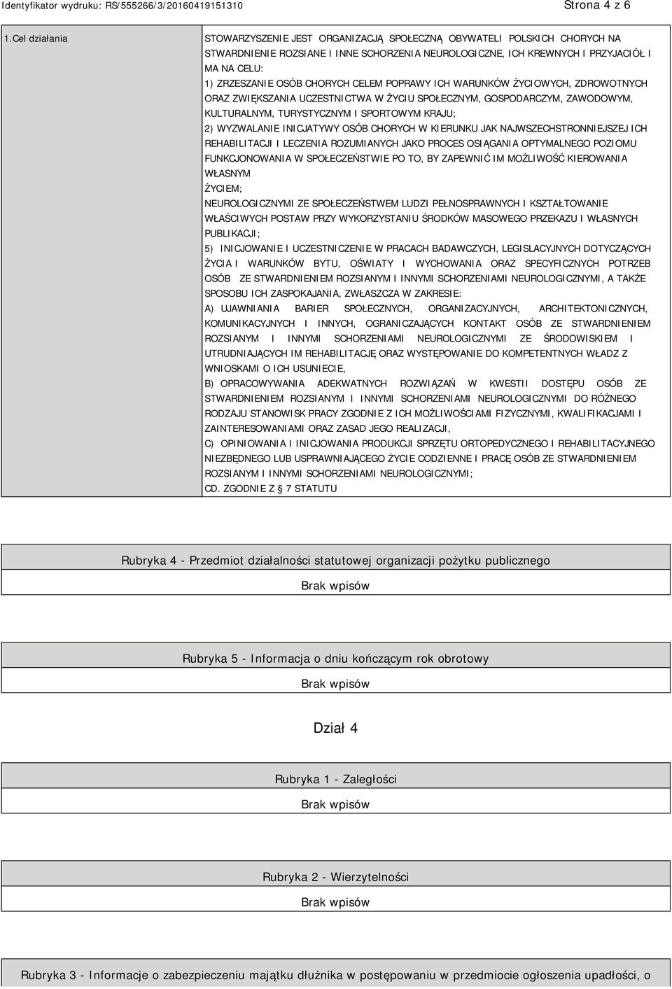 CHORYCH CELEM POPRAWY ICH WARUNKÓW ŻYCIOWYCH, ZDROWOTNYCH ORAZ ZWIĘKSZANIA UCZESTNICTWA W ŻYCIU SPOŁECZNYM, GOSPODARCZYM, ZAWODOWYM, KULTURALNYM, TURYSTYCZNYM I SPORTOWYM KRAJU; 2) WYZWALANIE